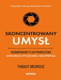 skoncentrowany-umysl-siedmiodniowy-plan-podnoszenia-swojego-poziomu-skupie