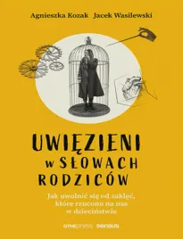 uwiezieni-w-slowach-rodzicow-jak-uwolnic-sie-od-zaklec-ktore-rzucono-na-n