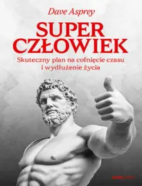 superczlowiek-skuteczny-plan-na-cofniecie-czasu-i-wydluzenie-zycia