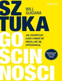 sztuka-goscinnosci-jak-zachwycac-ludzi-i-dawac-im-wiecej-niz-sie-spodziew