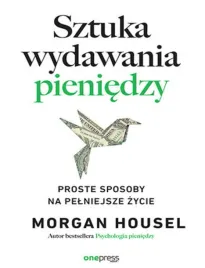 sztuka-wydawania-pieniedzy-proste-sposoby-na-pelniejsze-zycie