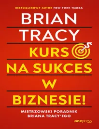 kurs-na-sukces-w-biznesie-mistrzowski-poradnik-briana-tracy-ego
