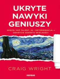 ukryte-nawyki-geniuszy-wiecej-niz-talent-iq-i-determinacja-odkrycie-sek