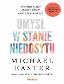 umysl-w-stanie-niedosytu-dlaczego-ciagle-chcemy-wiecej-i-jak-z-tym-walczyc