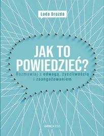 jak-to-powiedziec-rozmawiaj-z-odwaga-zyczliwoscia-i-zaangazowaniem