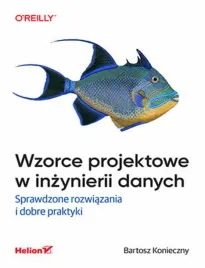 wzorce-projektowe-w-inzynierii-danych-sprawdzone-rozwiazania-i-dobre-prakt
