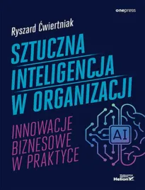 sztuczna-inteligencja-w-organizacji-innowacje-biznesowe-w-praktyce