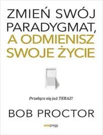 zmien-swoj-paradygmat-a-odmienisz-swoje-zycie