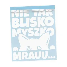 naklejka-nie-tak-blisko-myszko-kot-na-samochod-auto-kotek-zabawna
