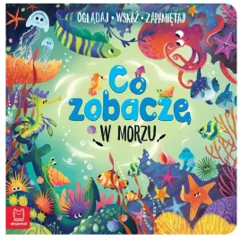 aksjomat-kolorowa-ksiazeczka-co-zobacze-w-morzu-ks0470