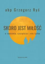skoro-jest-milosc-abp-grzegorz-rys
