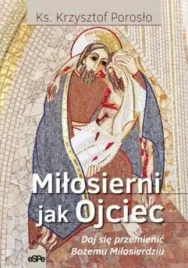 milosierni-jak-ojciec-krzysztof-poroslo