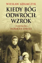kiedy-bog-odwrocil-wzrok-wieslaw-adamczyk