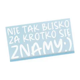 naklejka-na-auto-nie-tak-blisko-za-krotko-sie-znamy-zabawna-humor-wlepa