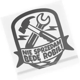 naklejka-nie-sprzedam-bede-robil-na-szybe-auto-mechanik-warsztat-tuning