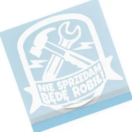 naklejka-nie-sprzedam-bede-robil-na-szybe-auto-mechanik-warsztat-tuning