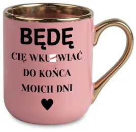 kubek-elegant-rozowy-bede-cie-wkur-ial-do-konca-moich-dni-na-walentynki