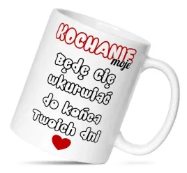 kubek-z-nadrukiem-kochanie-moje-bede-cie-wk-rwiac-az-do-konca-twoich-dni
