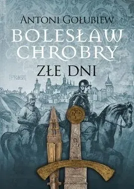 boleslaw-chrobry-zle-dni