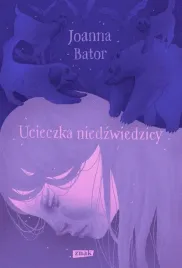 ucieczka-niedzwiedzicy-joanna-bator
