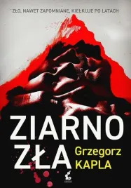 ziarno-zla-grzegorz-kapla