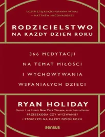 rodzicielstwo-na-kazdy-dzien-roku-366-medytacji-na-temat-milosci-i-wychowy