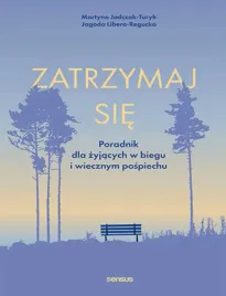 zatrzymaj-sie-poradnik-dla-zyjacych-w-biegu-i-wiecznym-pospiechu