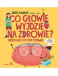 co-glowie-wyjdzie-na-zdrowie-mozg-wie-i-o-tym-opowie