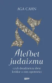 alefbet-judaizmu-czyli-dwadziescia-dwie-krotkie-o-nim-opowiesci-aga-cahn