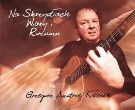 na-skrzydlach-wiary-i-rozumu-cd-grzegorz-andrzej-kleczek
