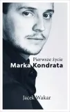 pierwsze-zycie-marka-kondrata