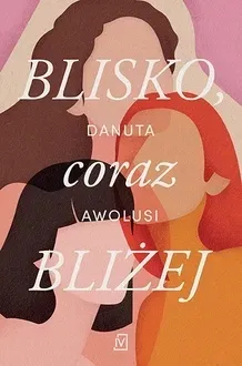 blisko-coraz-blizej