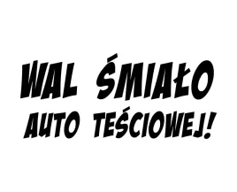naklejka-wal-smialo-auto-tesciowej