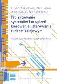 Projektowanie systemów i urządzeń kierowania i sterowania ruchem kolejowym.
