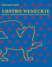 lustro-weneckie-biennale-miedzynarodowe-wystawy-architektoniczne