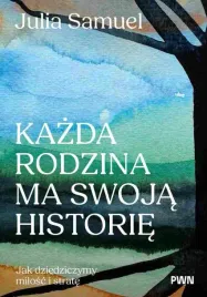 kazda-rodzina-ma-swoja-historie-jak-dziedziczymy-milosc-i-strate