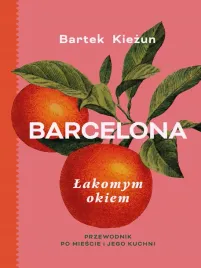 barcelona-lakomym-okiem-przewodnik-po-miescie-i-jego-kuchni-bartek-kiezun