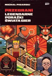 przegrani-legendarne-porazki-swiata-gier-michal-pisarski
