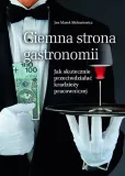 ciemna-strona-gastronomii-jan-marek-moloniewicz