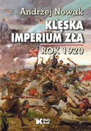 kleska-imperium-zla-rok-1920-andrzej-nowak