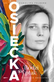 osiecka-rodzi-sie-ptak-karolina-felberg