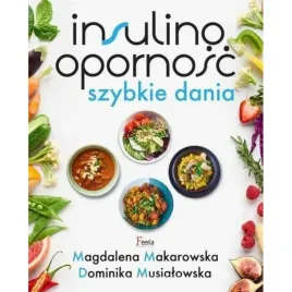 insulinoopornosc-szybkie-dania-magdalena-makarowska-dominika-musialowska