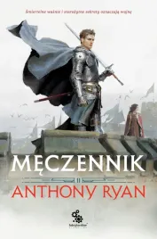 meczennik-trylogia-przymierza-stali-tom-2-anthony-ryan
