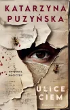 ulice-ciem-katarzyna-puzynska-tytul-ulice-ciem