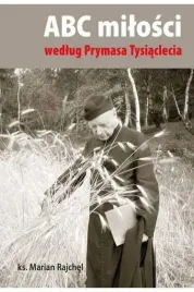 abc-milosci-wedlug-prymasa-tysiaclecia-marian-rajchel