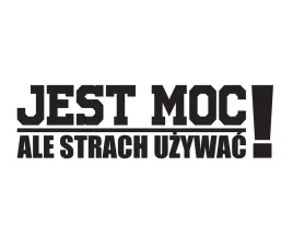 naklejka-jest-moc-ale-strach-uzywac