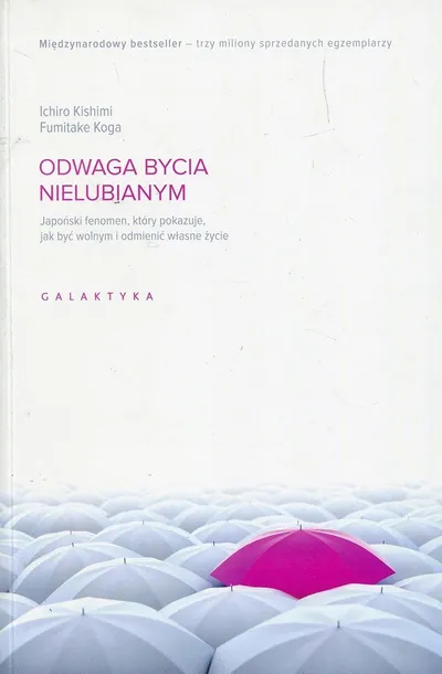 KSIĄŻKA ”Odwaga Bycia Nielubianym” Ichiro Kishimi Fumitake Koga