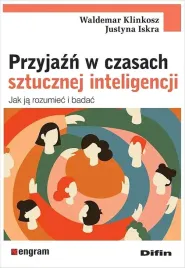 przyjazn-w-czasach-sztucznej-inteligencji-jak-ja-rozumiec-i-badac
