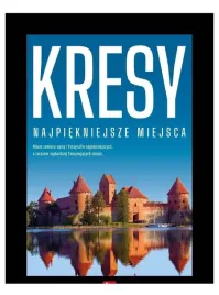 kresy-najpiekniejsze-miejsca-wschodnie-dawna-rzeczpospolita-album-opis-fakt
