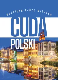 cuda-polski-najpiekniejsze-miejsca-album-miasta-zabytki-historia-podroze